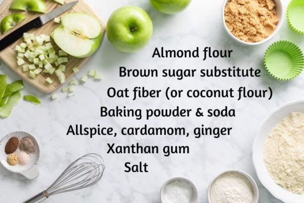 Picture of apple crumb muffin ingredients: green apple, low carb brown sugar, oat fiber, baking powder, spices & salt