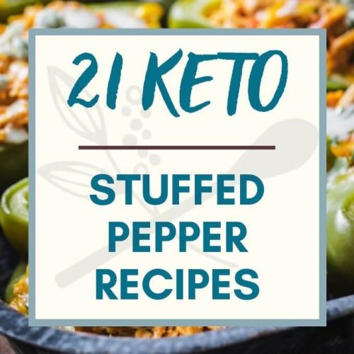 List of 21 Keto Stuffed Pepper Recipes in post.